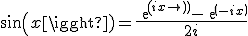 sin(x)=\frac{exp(ix)-exp(-ix)}{2i}